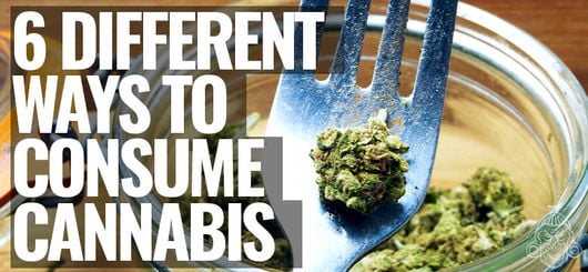 6 Different Ways To Consume Cannabis